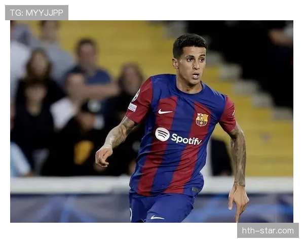 坎塞洛边路爆发 助攻球队展现精彩进攻 坎塞洛边路爆发 助攻球队展现精彩进攻